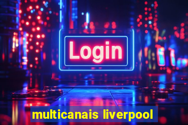 multicanais liverpool